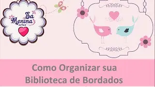 Como organizar sua Biblioteca de Bordados