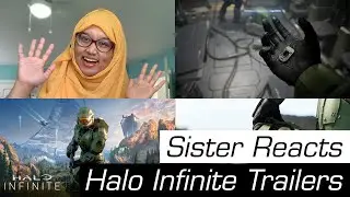 Sister Reacts to Halo Infinite Trailers
