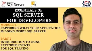 5.5 Introduction to Using Extended Events for SQL Tracing