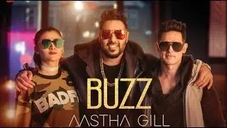 Buzz - Aastha Gill ft.Badshah | Priyank Sharma