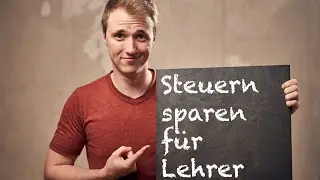 Steuererklärung für Lehrer. Wie spare ich Steuern?