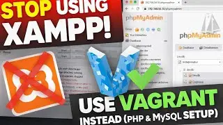 Stop Using XAMPP! Setup PHP, MySQL & phpMyAdmin with Vagrant for PHP and laravel development 