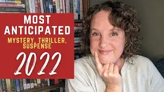 My 10 Most Anticipated Mystery, Thriller, Suspense Reads for 2022