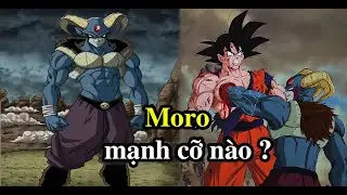 Moro mạnh đến mức nào ? | Dragon Ball Super