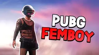 How PUBG Turned Me Into A FEMBOY