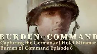 Fighting Through a City to Capture Some German Officers - Burden of Command Episode 6