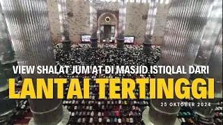 MASYA ALLAH!! Begini Rasanya Shalat Jum'at dari Lantai Tertinggi Masjid Istiqlal