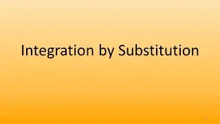 6.3 Integration by Substitution