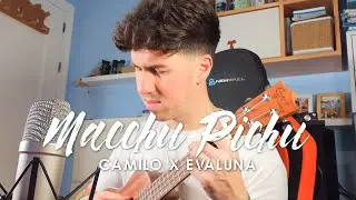 Machu Picchu - Camilo, Evaluna (COVER)