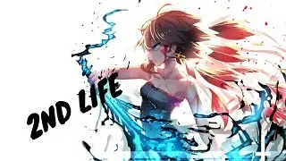 Nightcore - 2nd Life