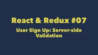 React & Redux #07. User Sign Up: Server-side Validation