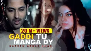 Gaddi Tu Manga Dy | Nadeem Abbas Lonay Wala | Model Nayab | Official Video | Best Punjabi Songs