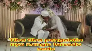 Tangisan dan kebahagian pengantin cantik yang sah di halalkan oleh yang pujaannya