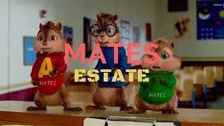 MATES - ESTATE (Chipmunks Version)