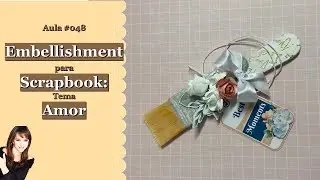 Aula de Scrapbook #027 - Embelhishment para Scrapbook - tema Amor (3 de 10)
