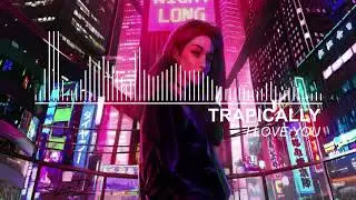Trapically - I Love You