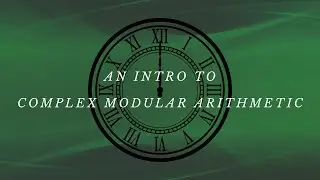 An Intro to Complex Modular Arithmetic