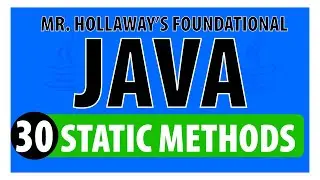 30 - Understanding Static Methods and Attributes in Java - Mr. Hollaway's Foundational Java Skills