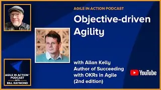 Objective-driven Agility with Allan Kelly