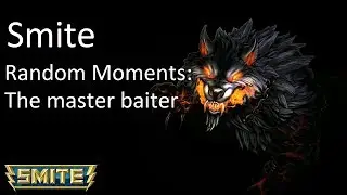 Random Moments of Smite: The master baiter
