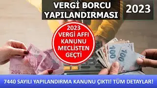 7440 YAPILANDIRMA KANUNU MECLİSTEN GEÇTİ!HANGİ BORÇLARA VERGİ AFFI GELDİ? TÜM DETAYLAR!