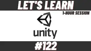 Let's Learn Unity #122 (1-Hour Session)