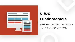 UI/UX Fundamentals - Designing for Web and Mobile