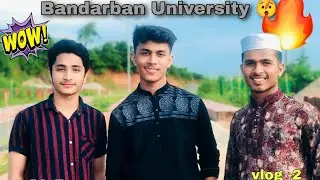 Bandarban University 🔥 | Mehedi On Fire | vlog-2
