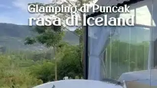 GLASS HOUSE || GLAMPING DI PUNCAK BOGOR RASA DI ICELAND