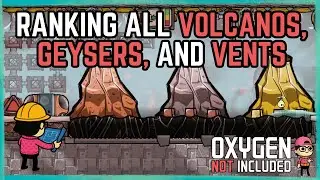 Ranking ALL Volcanos Geysers and Vents - Oxygen Not Included