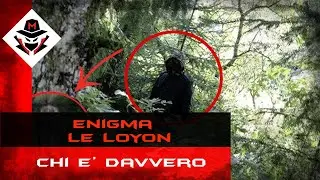 ENIGMA LE LOYON CHI E' DAVVERO ?