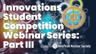 Innovations Student Competition Webinar Series: Part III