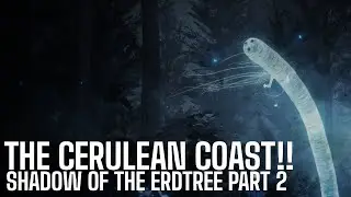 Cerulean Coast!! | Shadow of the Erdtree Part 2