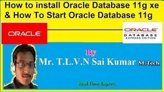 How to install Oracle Database 11g xe and How To Start Oracle Database 11g
