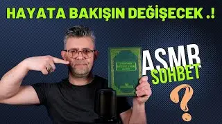 SOHBET ASMR / HAYATA BAKIŞIN DEĞİŞECEK / TÜRKÇE ASMR