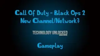 Black Ops 2 - Gameplay - New Channel/Network?
