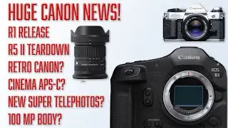 Canon’s EOS R1 Shipping! +2025  Body Leaks +RF  Lens Updates! & More!