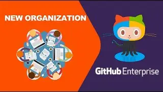 02. Create a New GitHub Enterprise Organization