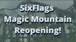 Six Flags Magic Mountain Reopen!