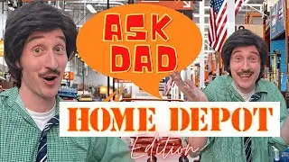 ASK DAD at HOME DEPOT