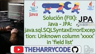 Solución (FIX): Java - JPA: java.sql.SQLSyntaxErrorException: Unknown column 'xxxx' in 'field list'