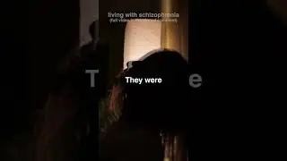Living With Schizophrenia