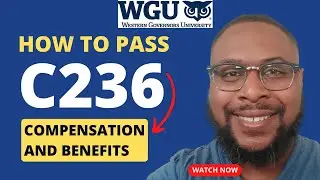 How to Pass C236 - Compensation & Benefits | BSITM - IT Business Management | WGU