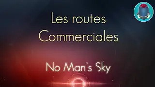 [FR] No Man's Sky: Trade Routes
