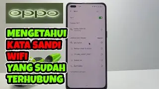 Cara Mengetahui Kata Sandi Wifi Yang Sudah Terhubung Di Hp Oppo
