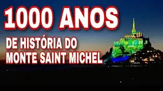 1000 ANOS DE HISTÓRIA DO MONTE SAINT MICHEL