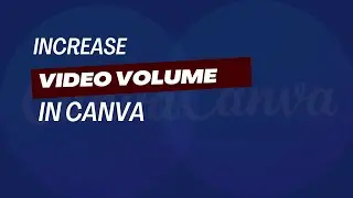 How to Increase and Decrease video volume in Canva