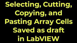 LabVIEW - Selecting, Cutting, Copying, and Pasting Array Cells
