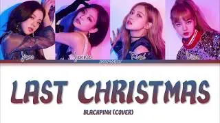 BLACKPINK - Last Christmas (Color Coded Lyrics)