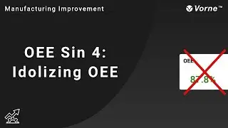 OEE Deadly Sin #4: Idolizing OEE